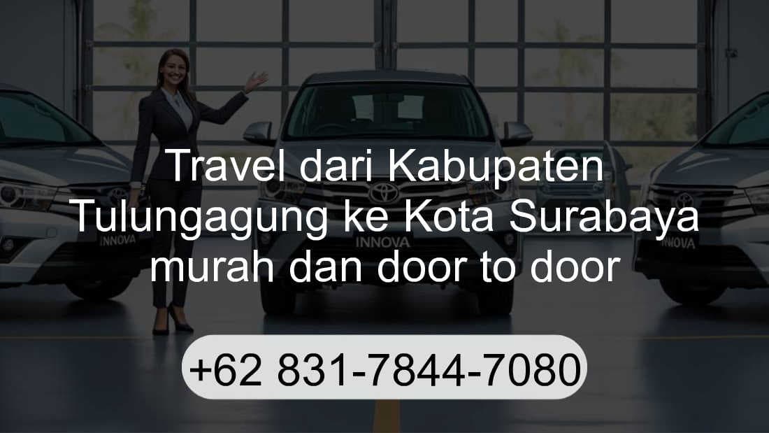 Travel Kabupaten Tulungagung Kota Surabaya