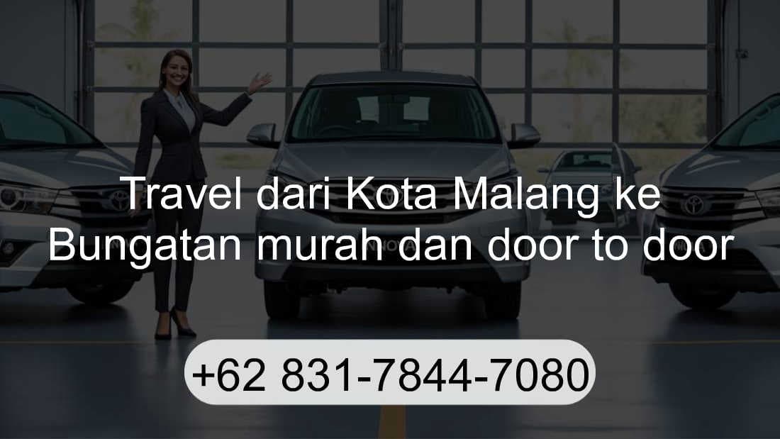 Travel Kota Malang Bungatan