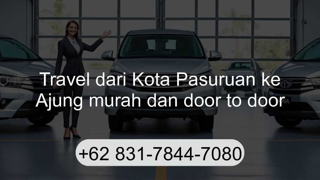 Travel Kota Pasuruan Ajung