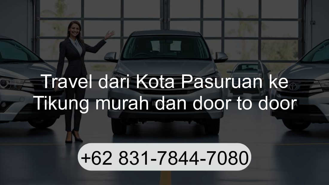 Travel Kota Pasuruan Tikung