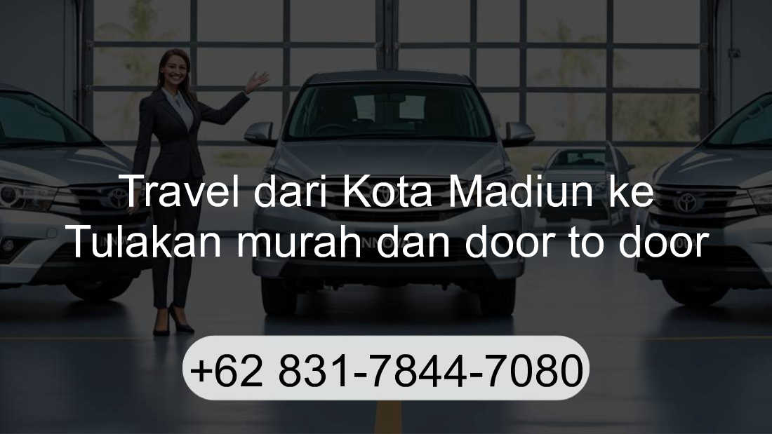 Travel Kota Madiun Tulakan